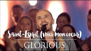 Glorious - Saint-Esprit (Voici mon coeur)