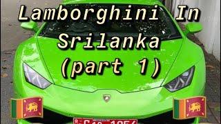 (Part I)Lamborghini huracan lp610-4  in Srilanka(part I)