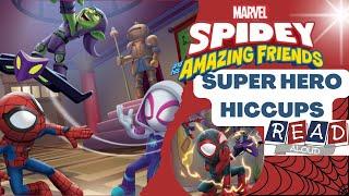 Super Hero Hiccups - Spidey & his Amazing Friends Read Aloud