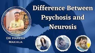 Difference Between Psychosis and Neurosis | Dr Haresh Makhija | Sukkur