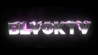 Blvck Tv | Finish Intro:)