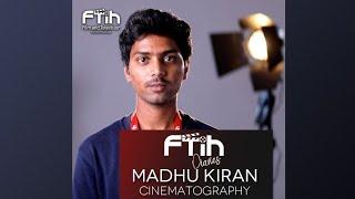 FTIH Diaries | Madhu Kiran | Cinematography