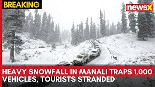 Heavy Snowfall in Manali Traps 1,000 Vehicles, Tourists Stranded |Rescue Operation Launched | NewsX