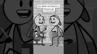 When my friend is a therapist  #trending #viralvideo