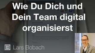 Wie Du Dich und Dein Team digital organisierst