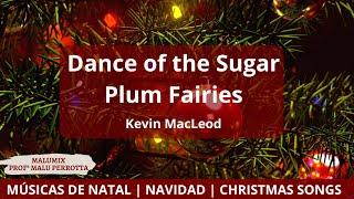 Dance of the Sugar Plum Fairies - Kevin MacLeod | Christmas songs| Músicas de Natal