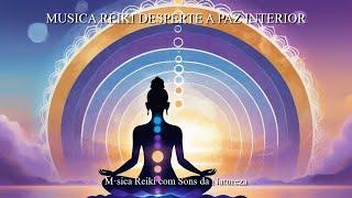 Musica Reiki: Segredo Ancestral para Despertar Paz Interior | Sons Curativos 