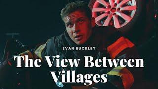 Evan "Buck" Buckley ┃ The View Between Villages