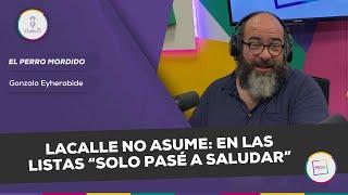 #ElPerroMordido: Lacalle no asume: en las listas “solo pasé a saludar” | Gonzalo Eyherabide en #NQP