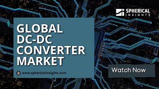 Why the Global DC-DC Converter Market is Booming? Trends & Analysis 