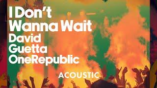 David Guetta & OneRepublic - I Don't Wanna Wait (Acoustic) [Visualizer]