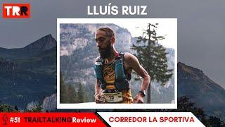 TRAILTALKINGReview 51 - Lluís Ruiz - "Un UTMB lo hice todo a base de Kit Kats"