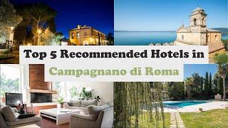 Top 5 Recommended Hotels In Campagnano di Roma | Best Hotels In Campagnano di Roma