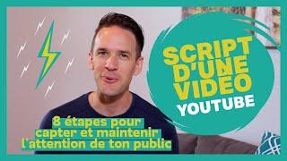 Script d'une vidéo YouTube - 8 étapes pour capter et maintenir l'attention de ton public