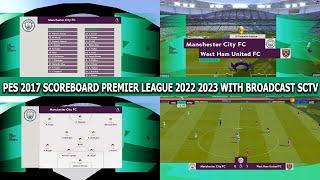 PES 2017 SCOREBOARD PREMIER LEAGUE 2022-2023 WITH BROADCAST SCTV