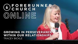 Growing in Perseverance within Our Relationships | Tracey Bickle