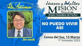 Misionero Adventista, COREA DEL SUR, Sábado 8 Marzo 2025 | NO PUEDO VIVIR ASI