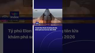 Tỷ phú Elon Musk sẽ phóng tên lửa khám phá sao hoả vào năm 2026 | VTVIndex