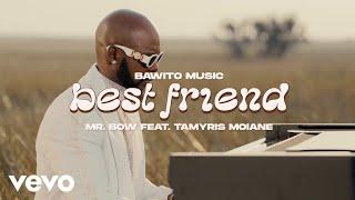 Mr. Bow - Best Friend ft. Tamyris Moiane