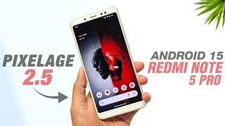 Project Pixelage 2.5 For Redmi Note 5 Pro | Android 15 | New Features And Security Update