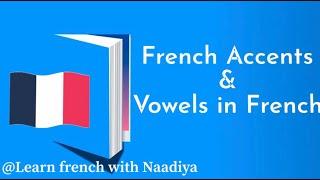 Learn French | Lesson 5 | Part 1 | French accents & vowels | pronunciation & examples in French.