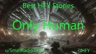 Best HFY Stories: Only Human