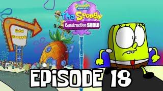 The Spongy Construction Show: S1 E18 “Hotel Pineapple/Criminal On The Loose!”