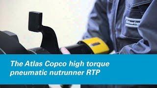 The Atlas Copco High Torque Pneumatic Nutrunner RTP