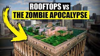 Are Rooftops GOOD in a Zombie Apocalypse?