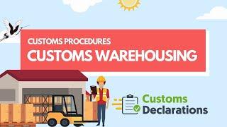 Customs Procedures: A quick guide to using customs warehousing to store the goods and delay duty pay