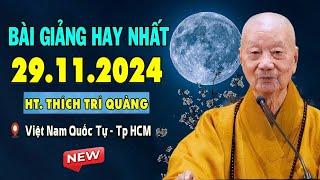 Bài Giảng Mới Nhất 29.11.2024 - HT. Thích Trí Quảng (Việt Nam Quốc Tự , Tp Hồ Chí Minh)