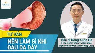 Nên làm gì khi đau dạ dày?