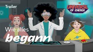 Wie alles begann ...  | Trailer "Universe of Energy"