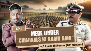 IPS Amitesh Kumar about drugs, crimes & his Nagpur experience| Ep 01| JammingWithJourno (FULL VIDEO)