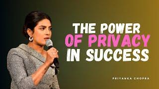 Priyanka Chopra: The Power of Privacy in Success