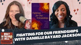 Avoid These Friendship Mistakes: Friendship Coach Danielle Bayard Jackson Explains