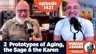 1421: Two Prototypes of Aging - the Sage & the Karen