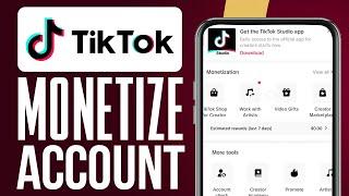 How To Monetize TikTok Account 2024 (Step-By-Step Tutorial)