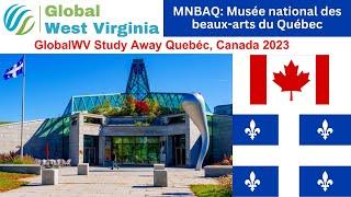 GlobalWV Quebec 2023 - Visiting MNBAQ: Musée national des beaux-arts du Québec