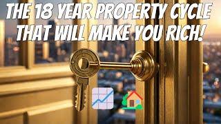 The 18 Year Property Cycle That Will Make You Rich! 