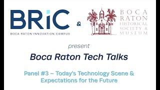 Boca Raton Tech Talks - Today’s Technology Scene & Expectations for the Future