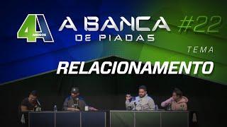 BANCA DE PIADAS - RELACIONAMENTO - #22