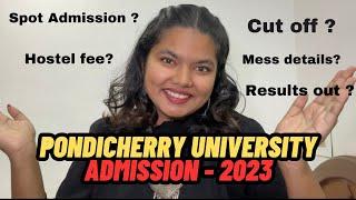 Admission process for PONDICHERRY UNIVERSITY 2023 - SPOT admission , cut off - detailed explanation.