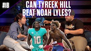 TYREEK HILL IS COMING FOR NOAH LYLES // THE FN PODCAST EPISODE 18