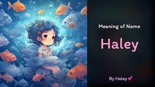 Meaning of girl name: Haley - Name History, Origin and Popularity