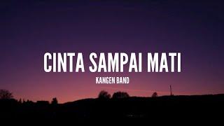 Kangen Band - Cinta Sampai Mati (Lirik)