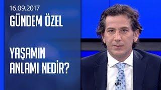 İnsanlığın varoluşundan beri merak edilen soruların yanıtları - Gündem Özel 16.09.2017 Cumartesi