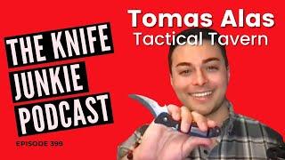 Tomas Alas of Tactical Tavern - The Knife Junkie Podcast (Episode 399)