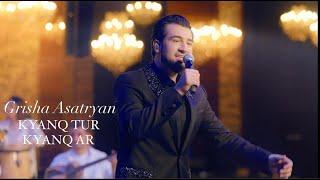 Grisha Asatryan - Kyanq Tur Kyanq Ar