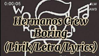 Hermanos Crew - Boring (Lirik/Letra/Lyrics)